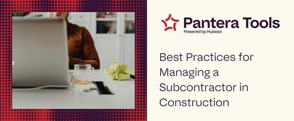 Best Practices for Managing a Subcontractor in Construction